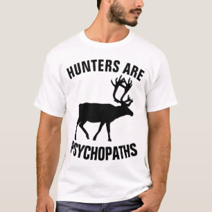 CAÇADORES SÃO PSICOPATIAS, T-Shirts ANTI-CAÇA