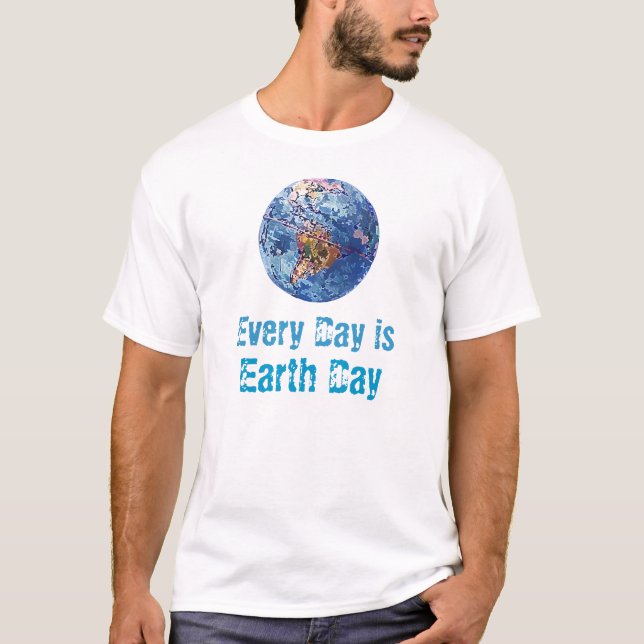 Cada dia é t-shirt do Dia da Terra (Frente)