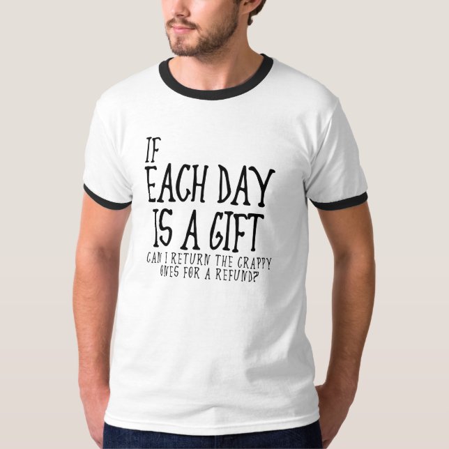Cada Dia É Um Presente Ruim Camiseta Divertida (Frente)