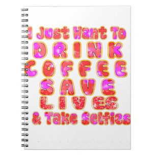 Caderno Espiral Adorável, só quero beber café, salvar vidas e