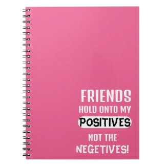 Caderno Espiral Amigos guardam meus positivos, não os negativos!