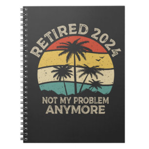 Caderno Espiral Aposentado 2024 Não É Meu Problema Mais Retirada