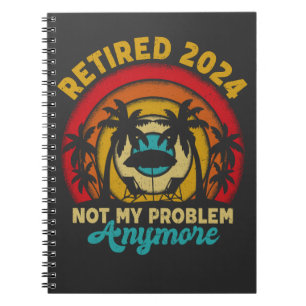 Caderno Espiral Aposentado 2024 Não É Meu Problema Mais Retirada