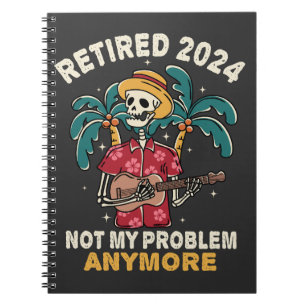 Caderno Espiral Aposentado 2024 Não É Meu Problema Mais Retirada