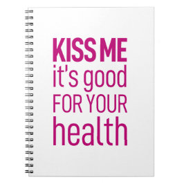 Caderno Espiral Beije-me. É bom para sua saúde.