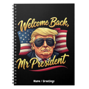 Caderno Espiral Bem-vindo de Volta Sr. Presidente 2024 Celebre Tru