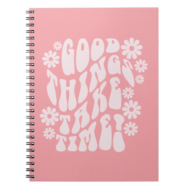 Caderno Espiral Boas Coisas Levam Tempo Retrorando Flores (Frente)