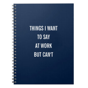 Caderno Espiral Coisas que quero dizer no trabalho, mas não posso 