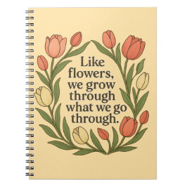 Caderno Espiral Como Flores Nós Crescemos Através Do Que Passamos