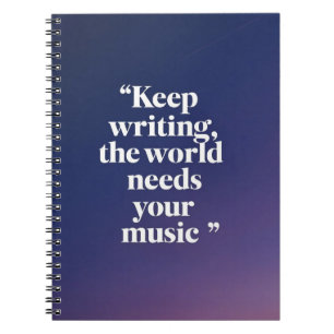Caderno Espiral Continue Escrevendo. O Mundo Precisa da Sua Música