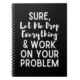 Caderno Espiral Deixe-me largar tudo e trabalhar em sua prótese