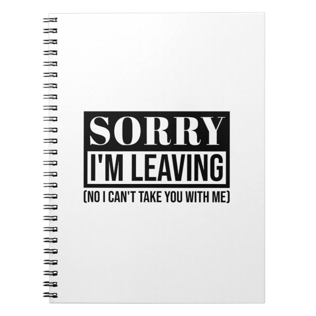 Caderno Espiral Desculpe, estou saindo - Design de citação Sarcást (Frente)