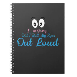 Caderno Espiral Desculpe, Eu Rolei Meus Olhos Alto?