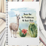 Caderno Espiral Diário Book Club Funny Llama<br><div class="desc">Acompanhe ou anote a sua próxima reunião do Clube do Livro com este design divertido. Lama de aquarela e flores de cacto. Citação humorística e engraçada do livro "Não Há Problema No Clube do Livro". Excelente para membros de grupos de leitura.</div>