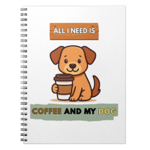 Caderno Espiral Dog Coffee Design– All I Need Is Coffee And My Dog