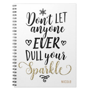 Caderno Espiral DON'T LET ANYONE EVER DULL YOUR SPARKLE Custom