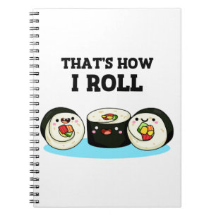 Caderno Espiral É Assim Que Eu Rolo Pun do Rolo de Sushi Engraçado
