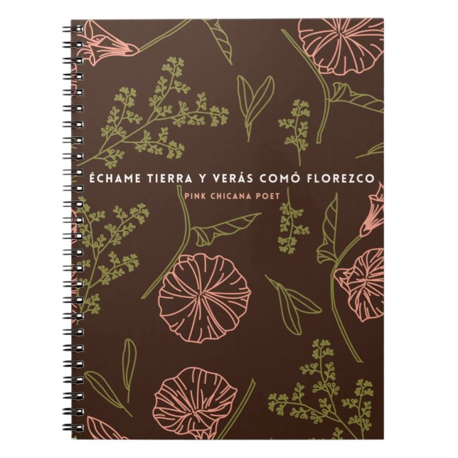 Caderno Espiral Echame Tierra y Veras Como Florezco (Frente)