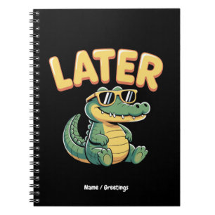 Caderno Espiral Engraçado Mais Tarde Gator Hilarious Alligator Pun