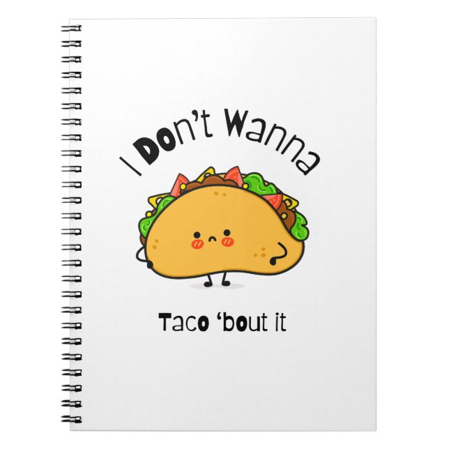 Caderno Espiral Engraçado Taco, eu não quero Taco sobre isso (Frente)