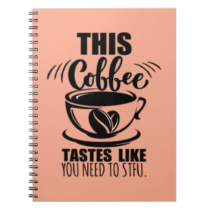 Caderno Espiral Este Café Tem o Gosto de Você Precisar Calar a Boc