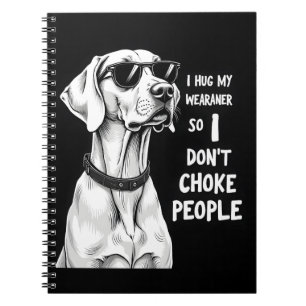Caderno Espiral Eu Abraço Meu Weimaraner Para Não Estrangular Pess
