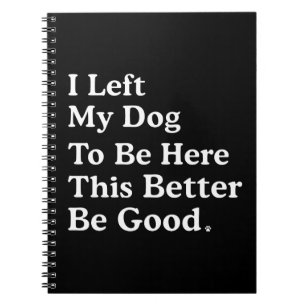 Caderno Espiral Eu Deixei Meu Cachorro Para Estar Aqui É Melhor Qu