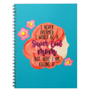 Caderno Espiral Eu Nunca Sonhei Que Seria Uma Mãe Super Legal