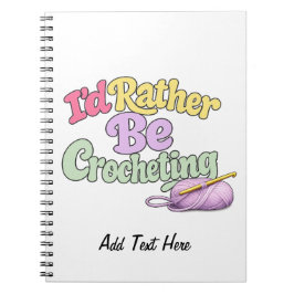 Caderno Espiral Eu Preferiria Estar Crochetando Personalizado