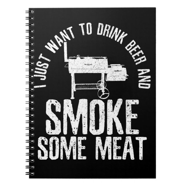 Caderno Espiral Eu Só Quero Beber Cerveja E Fumar Alguma Carne Chu (Frente)