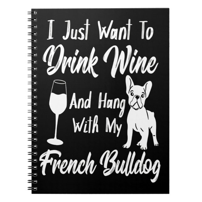 Caderno Espiral Eu Só Quero Beber Vinho E Aguentar Com Meu Francês (Frente)