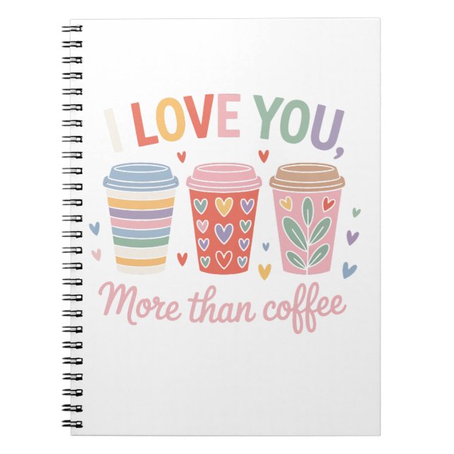 Caderno Espiral Eu Te Amo Mais Que Café (Frente)
