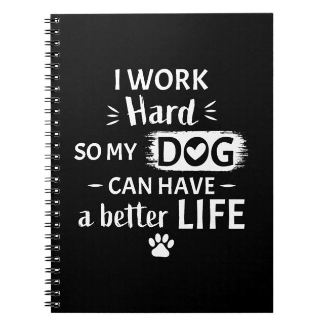 Caderno Espiral Eu Trabalho Duro Pelo Meu Cachorro Presente Divert (Frente)