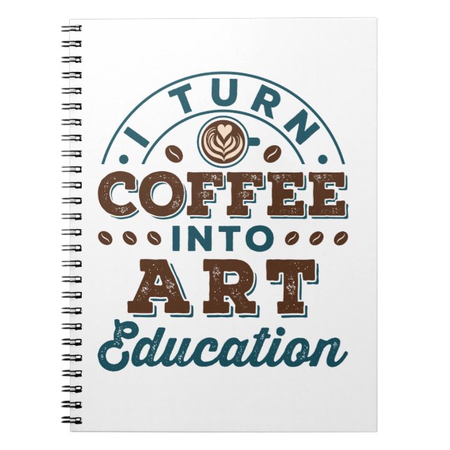 Caderno Espiral Eu Transformo Café Em Professora De Arte Da Educaç (Frente)