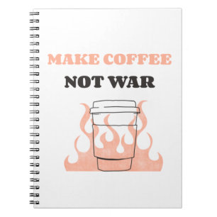 Caderno Espiral Fazer Café Não Guerra