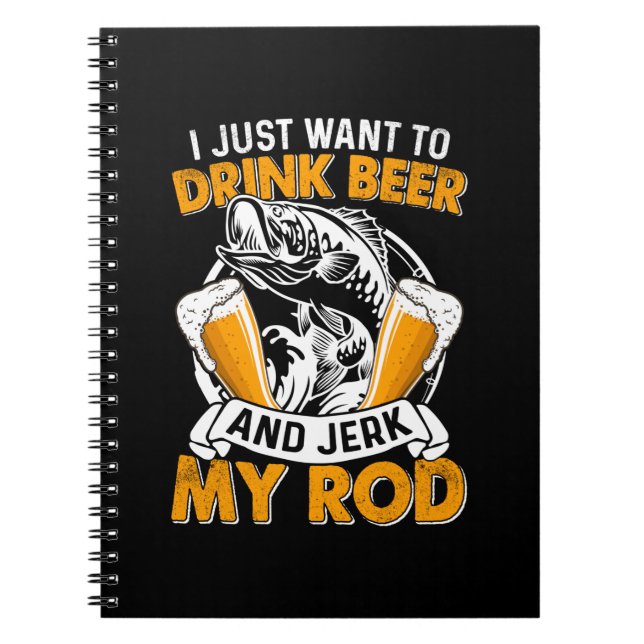 Caderno Espiral Fisher, Eu Só Quero Beber Cerveja E Pescar (Frente)