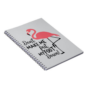 Caderno Espiral Flamingo Engraçado Não Me Faça Colocar Meu Pé no C
