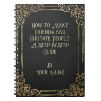 Caderno Espiral Humorístico: como fazer amigos e irritar Pessoas