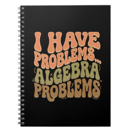 Caderno Espiral I Have Problems Algebra Problems Math Teacher Gift