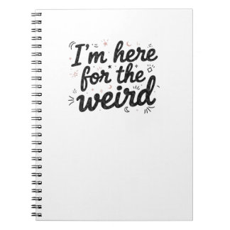 Caderno Espiral I’m Here for the Weird Funny Quote Notebook 