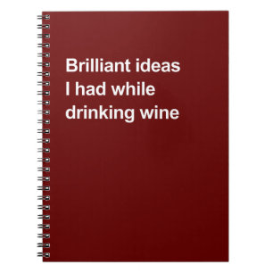 Caderno Espiral Ideias brilhantes que tive enquanto bebia vinho