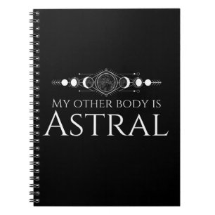 Caderno Espiral Meu Outro Corpo é Astral