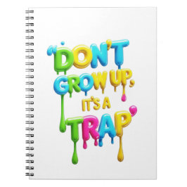Caderno Espiral Não cresça, é uma armadilha | Engraçado Citação de