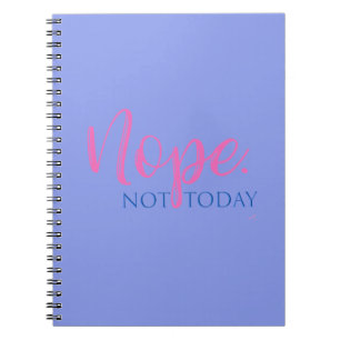 Caderno Espiral Não. Hoje não - Slogan Legal de Novidade