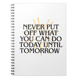 Caderno Espiral Nunca Ponha O Que Você Pode Fazer Hoje - Motivação