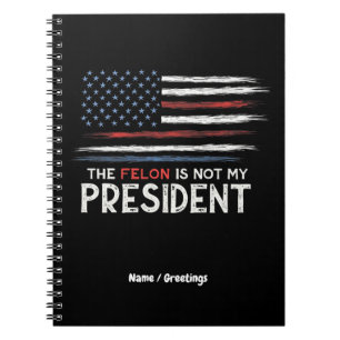 Caderno Espiral O Felon Não É O Meu Presidente Contra O Ódio