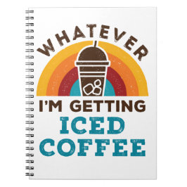 Caderno Espiral O que quer que eu esteja ganhando café gelado