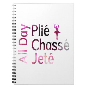 Caderno Espiral Plie, Chasse, Jete o Dia Todo ~ Design de Ballet