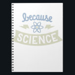 Caderno Espiral Porque SCIENCE Atom Engraçado Ditos<br><div class="desc">Porque SCIENCE Atom Engraçado Ditos</div>