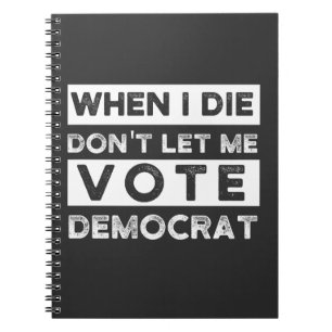 Caderno Espiral Quando eu morrer, não me deixe votar no Democat